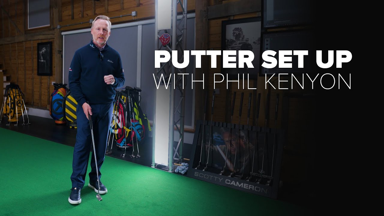  Putter Set Up With Phil Kenyon