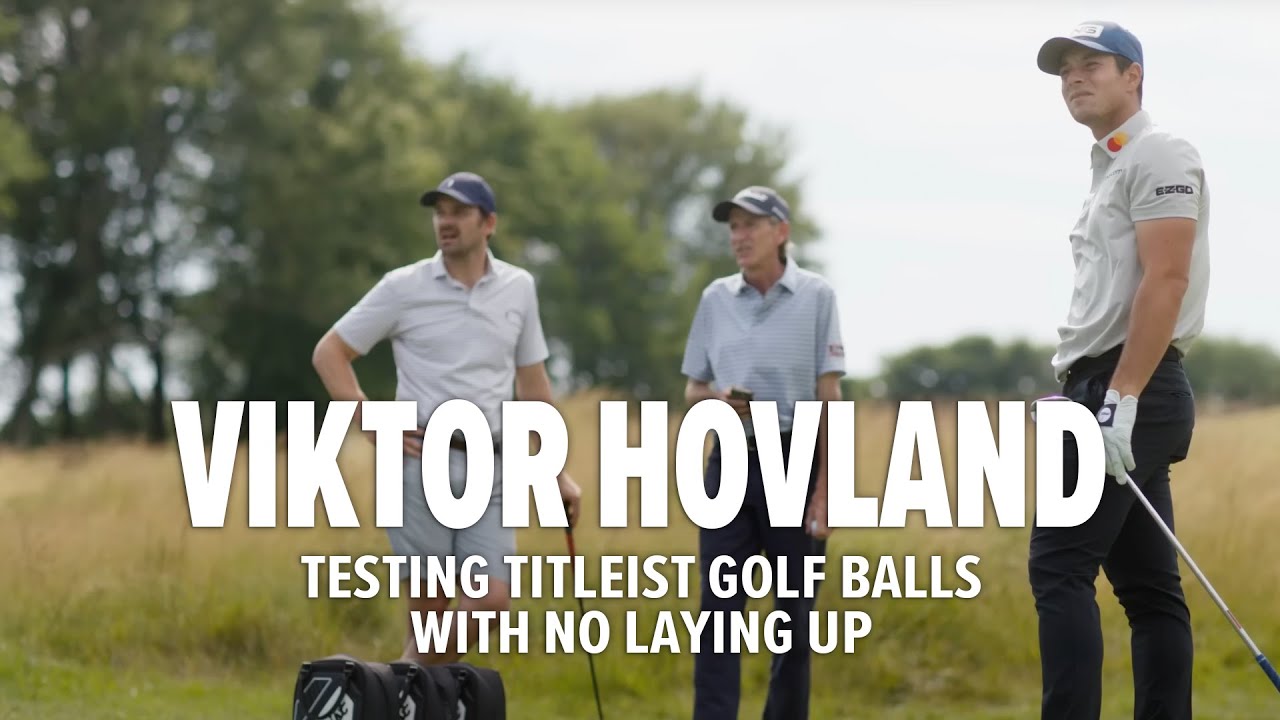 Viktor Hovland's Golf Ball Experiment with Titleist and No Laying Up