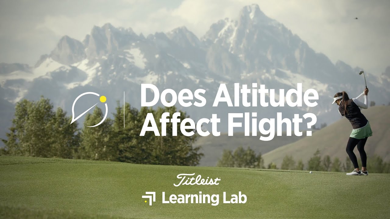 How Does Altitude Affect Golf Ball Flight | Titleist Learning Lab