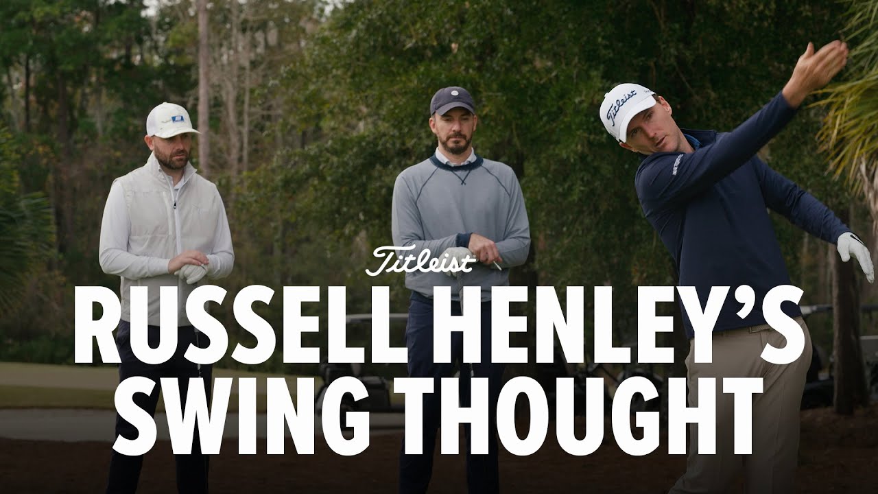 No Laying Up Breaks Down Russell Henley’s Swing Thought (And More)