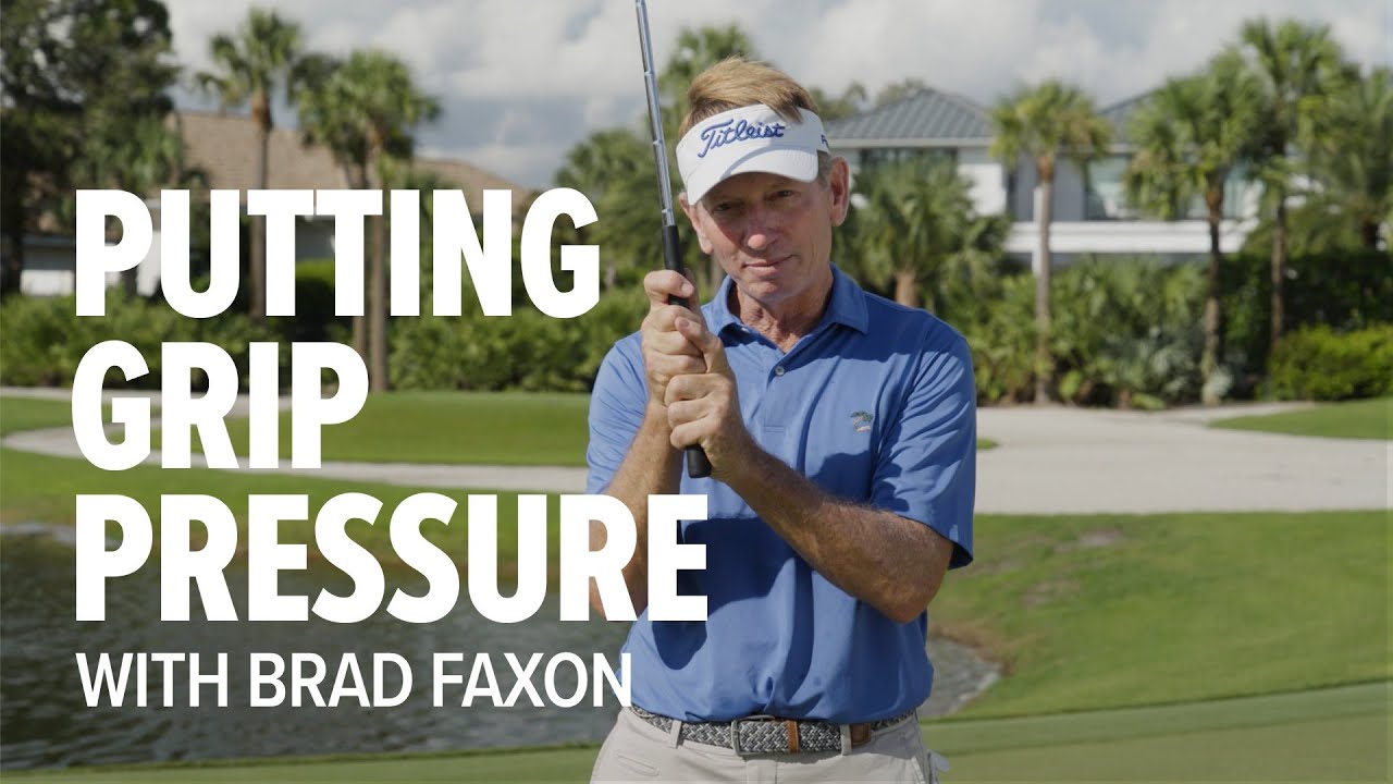 Brad Faxon's Advice on Grip Pressure for Putting